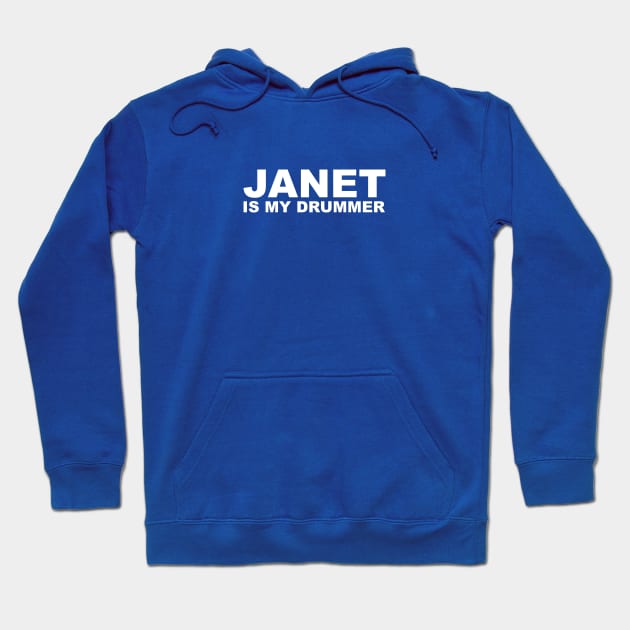 Janet Is My Drummer Hoodie by PhiladelphiaSpaceAgency